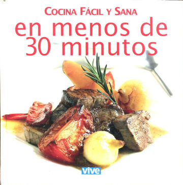 COCINA FACIL Y SANA EN MENOS DE 30 MINUTOS. TOMO 2.