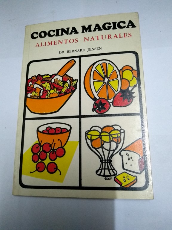 Cocina mágica. Alimentos naturales