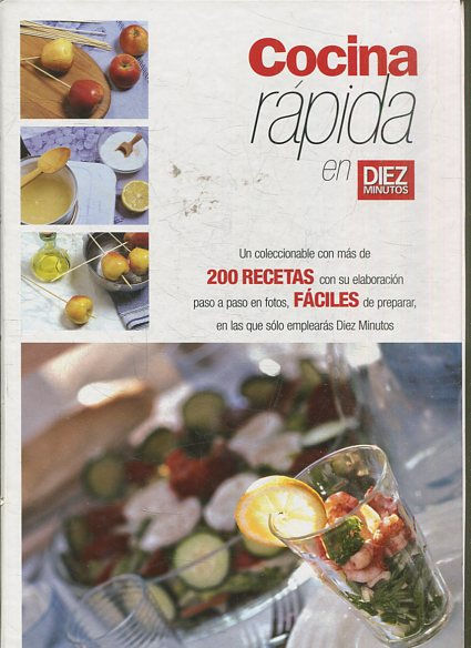 COCINA RAPIDA EN DIEZ MINUTOS. UN COLECCIONABLE CON MAS DE 200 RECETAS CON SU ELABORACION PASO A PASO EN FOTOS, FACILES DE PREPARAR, EN LAS QUE SOLO EMPLEARAS DIEZ MINUTOS.