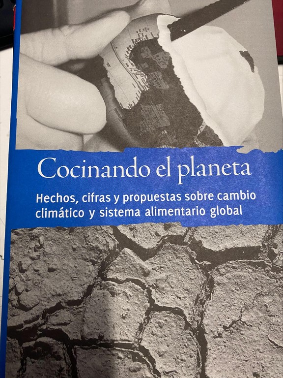 COCINANDO EL PLANETA. HECHOS, CIFRAS Y PROPUESTAS SOBRE CAMBIO CLIMATICO Y SISTEMA ALIMENTARIO GLOBAL.