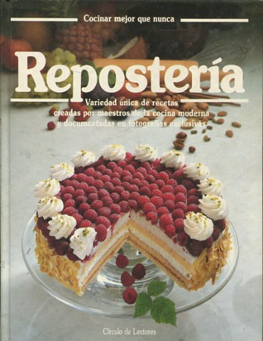 COCINAR MEJOR QUE NUNCA. REPOSTERIA. VARIEDAD UNICA DE RECETAS CREADAR POR MAESTROS DE LA COCINA MODERNA Y DOCUMENTALES EN FOTOGRAFIAS EXCLUSIVAs.