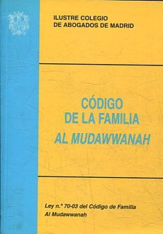 CODIGO DE LA FAMILIA AL MUDAWWANAH. LEY N.º 70-03 DEL CODIGO DE FAMILIA AL MUDAWWANAH.