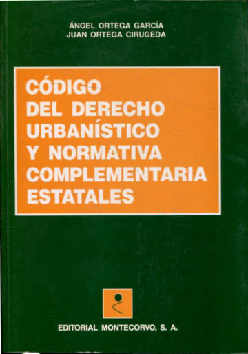 CODIGO DEL DERECHO URBANISTICO Y NORMATIVA COMPLEMENTARIA ESTATALES.