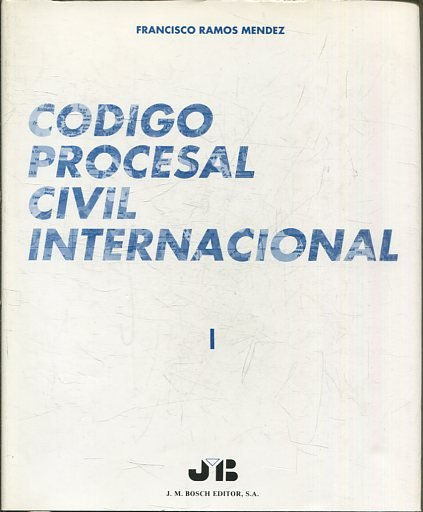 CODIGO PROCESAL CIVIL INTERNACIONAL. TOMO I.