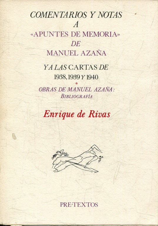 COMENTARIOS A "APUNTES DE MEMORIA" DE MANUEL AZAÑA Y A LAS CARTAS DE 1938-1939-1940. OBRAS DE MANUEL AZAÑA: BIBLIOGRAFIA.