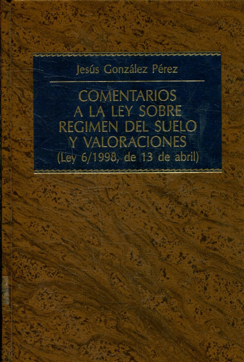 COMENTARIOS A LA LEY SOBRE REGIMEN DEL SUELO Y VALORACIONES (LEY 6/1998, DE 13 DE ABRIL).