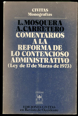 COMENTARIOS A LA REFORMA DE LO CONTENCIOSO ADMINISTRATIVO (LEY DE 17 DE MARZO DE 1973).