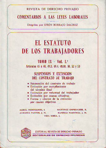 COMENTARIOS A LAS LEYES LABORALES. EL ESTATUTO DE LOS TRABAJADORES. TOMO IX. VOL. I. ARTICULOS 45 A 48, 49.3, 49.4, 49.10, 50, 52 Y 53. SUSPENSION Y EXTINCION DEL CONTRATO DE TRABAJO.