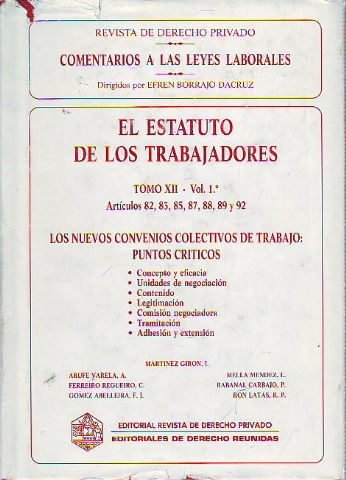 COMENTARIOS A LAS LEYES LABORALES. EL ESTATUTO DE LOS TRABAJADORES. TOMO XII. VOL. 1º.  ARTICULOS 82, 83, 85, 87, 89 Y 92. LOS NUEVOS CONVENIOS COLECTIVOS DE TRABAJO: PUNTOS CRITICOS.