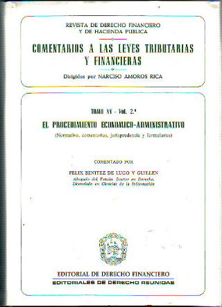 COMENTARIOS A LAS LEYES TRIBUTARIAS Y FINANCIERAS. TOMO XV, VOL 2º: EL PROCEDIMIENTO ECONOMICO-ADMINISTRATIVO (NORMATIVA, COMENTARIOS, JURISPRUDENCIA Y FORMULARIOS).