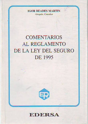 COMENTARIOS AL REGLAMENTO DE LA LEY DEL SEGURO DE 1995.