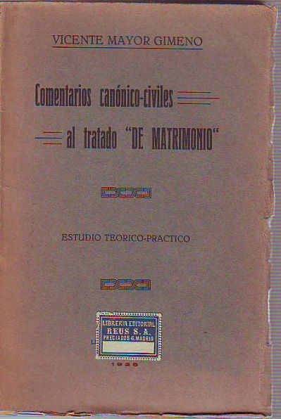 COMENTARIOS CANÓNICO-CIVILES AL TRATADO "DE MATRIMONIO". ESTUDIO TEORICO-PRACTICO.