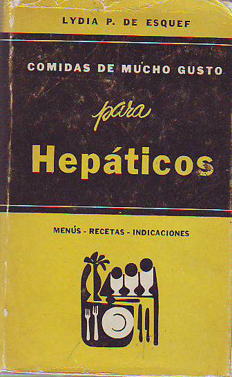 COMIDAS DE MUCHO PARA HEPATICOS. MENUS-RECETAS-INDICACIONES.