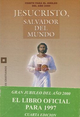 COMITÉ PARA EL JUBILEO DEL AÑO 2000. JESUCRISTO, SALVADOR DEL MUNDO.