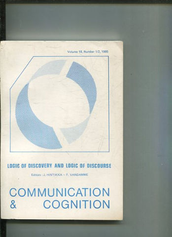 COMMUNICATION & COGNITION. VOLUME 18, NUMBER 1/2. LOGIC OF DISCOVERY AND LOGIC OF DISCOURSe.