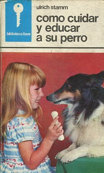 COMO CUIDAR Y EDUCAR A SU PERRO.