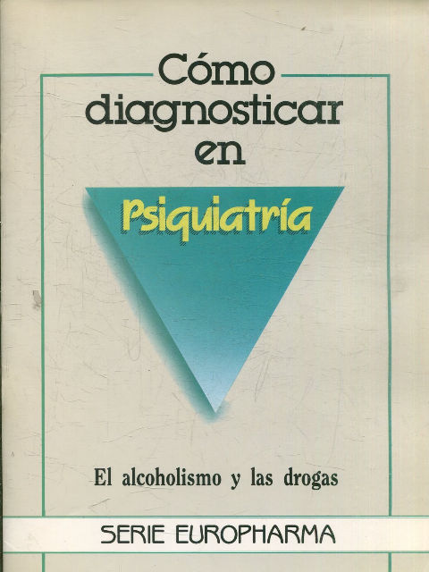 COMO DIAGNOSTICAR EN PSIQUIATRIA. EL ALCOHOLISMO Y LAS DROGAS.