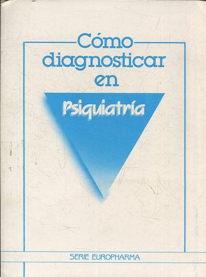 COMO DIAGNOSTICAR EN PSIQUIATRIA. I: TRASTORNOS AFECTIVOS EN EL ANCIANO. II: ANGUSTIA.