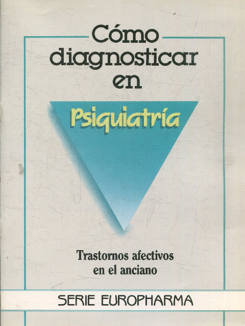 COMO DIAGNOSTICAR EN PSIQUIATRIA. TR.ASTORNOS AFECTIVOS EN EL ANCIANO.