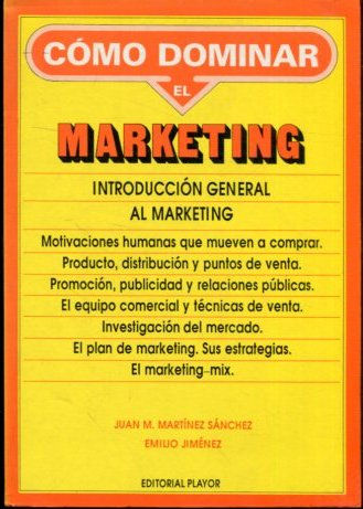 COMO DOMINAR EL MARKETING. INTRODUCCION GENERAL AL MARKETING.