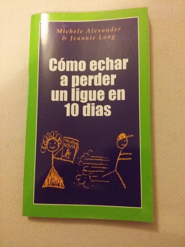 Como echar a perder un ligue en 10 dias