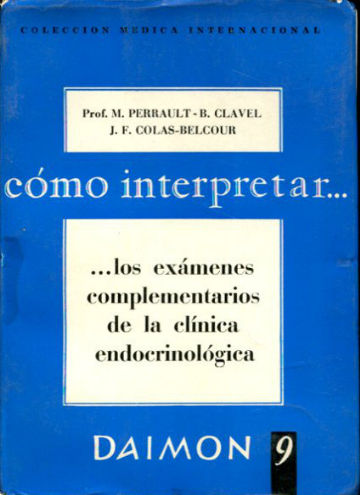 COMO INTERPRETAR... LOS EXAMENES COMPLEMENTARIOS DE LA CLINICA ENDOCRINOLOGICA.