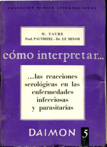 COMO INTERPRETAR...LAS REACCIONES SEROLOGICAS EN LAS ENFERMEDADES INFECCIOSAS Y PARASITARIAS.