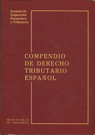 COMPENDIO DE DERECHO TRIBUTARIO ESPAÑOL.