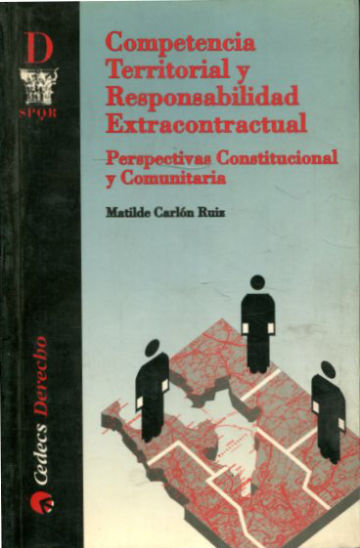 COMPETENCIA TERRITORIAL Y RESPONSABILIDAD EXTRACONTRACTUAL. PERSPECTIVAS CONSTITUCIONAL Y COMUNITARIA.