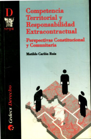 COMPETENCIA TERRITORIAL Y RESPONSABILIDAD EXTRACONTRACTUAL. PERSPECTIVA CONSTITUCIONAL Y COMUNITARIA.