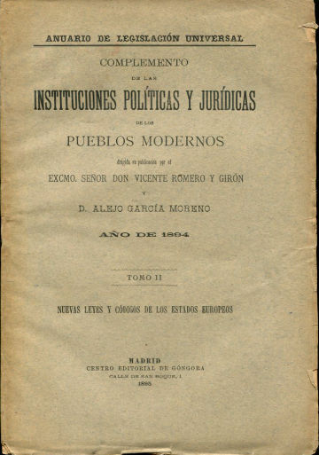 COMPLEMENTO DE LAS INSTITUCIONES POLITICAS Y JURIDICAS DE LOS PUEBLOS MODERNOS. AÑO DE 1894, TOMO II: NUEVAS LEYES Y CODIGOS DE LOS ESTADOS AMERICANOS.