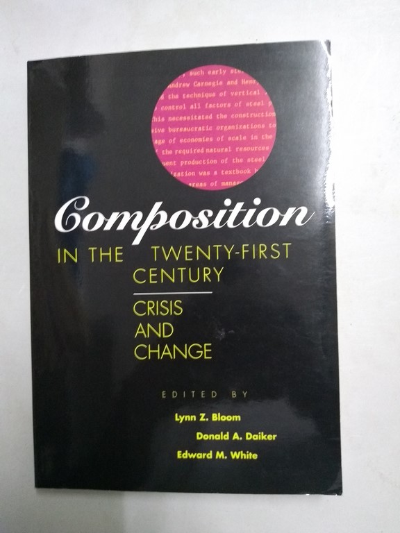 Composition in the Twenty-First Century : Crisis and Change