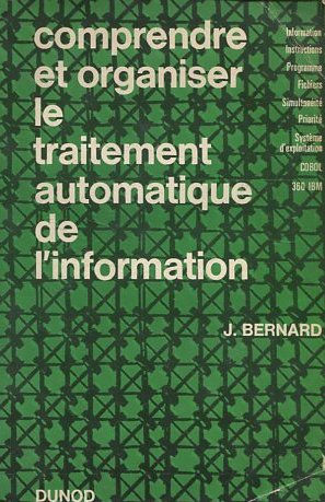 COMPRENDRE ET ORGANISER LE TRAITEMENT AUTOMATIQUE DE L'INFORMATION.