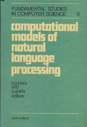 COMPUTATIONAL MODELS OF NATURAL LANGUAGE PROCESSING.