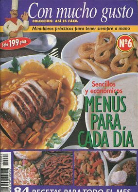 CON MUCHO GUSTO Nº 6. SENCILLOS Y ECONOMICOS MENUS PARA, CADA DIA.