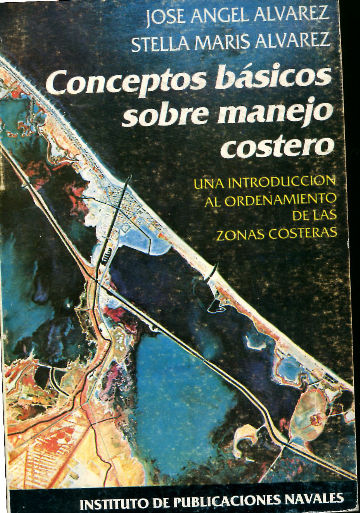 CONCEPTOS BASICOS SOBRE MANEJO COSTERO. UNA INTRODUCCION AL ORDENAMIENTO DE LAS ZONAS COSTERAS.