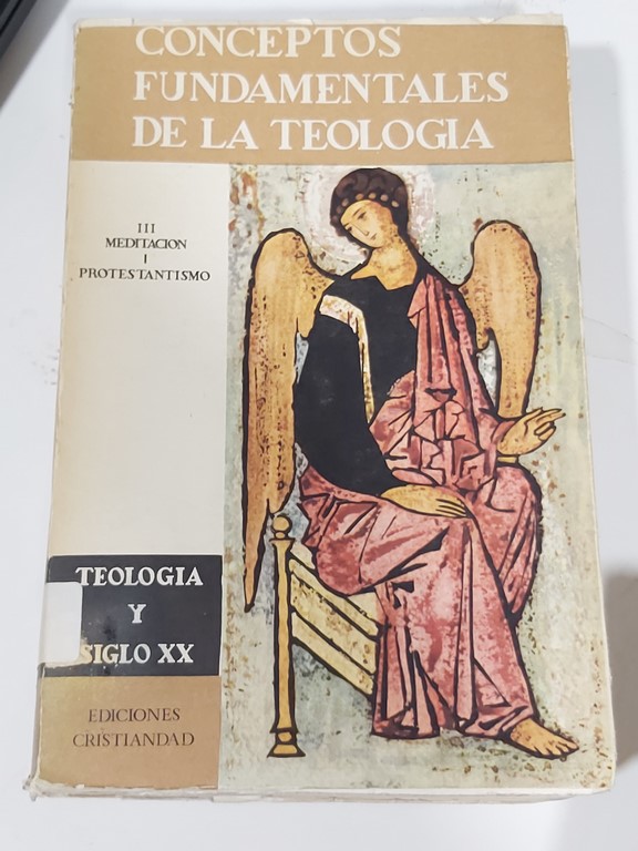 CONCEPTOS FUNDAMENTALES DE LA TEOLOGIA III. MEDITACION. PROTESTANTISMO