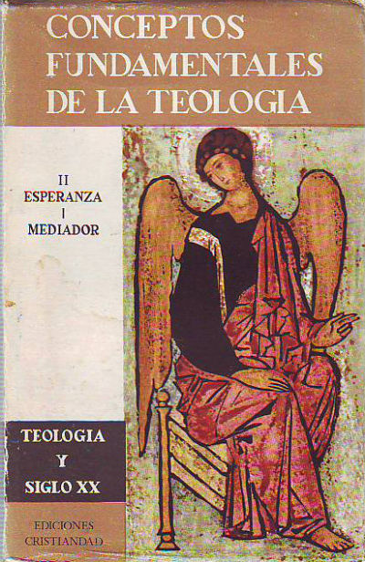 CONCEPTOS FUNDAMENTALES DE LA TEOLOGIA. TOMO II.- ESPERANZA-MEDIADOR.