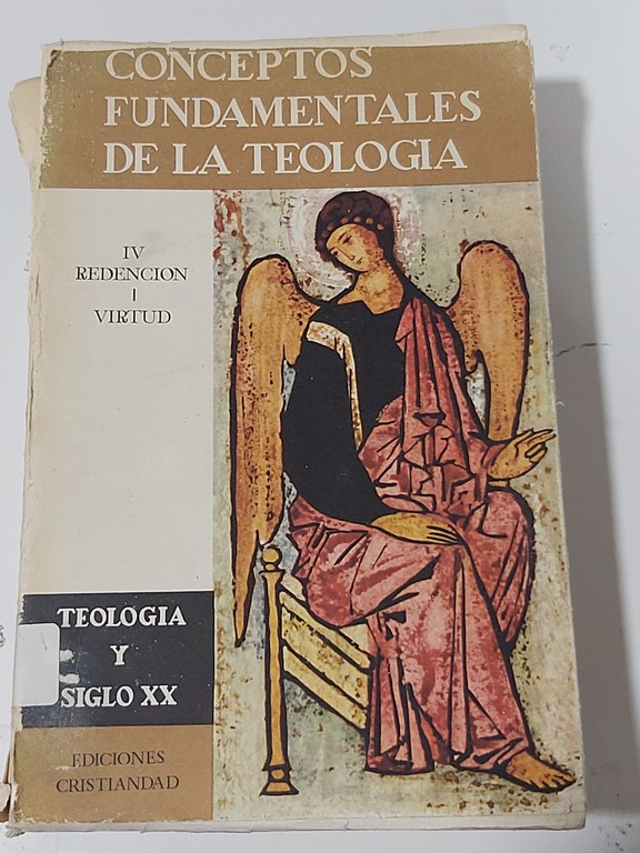 CONCEPTOS FUNDAMENTALES DE LA TEOLOGIA. TOMO IV.- Redención. Virtud