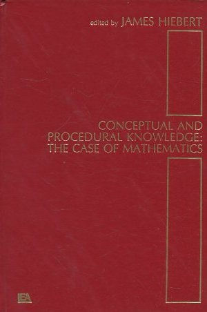 CONCEPTUAL AND PROCEDURAL KNOWLEDGE: THE CASE OF MATHEMATICS.