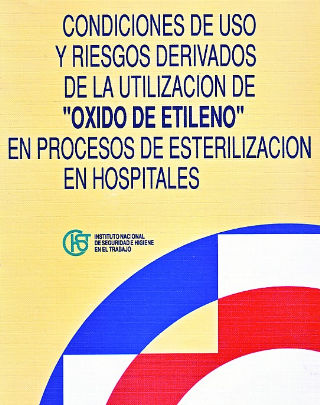 CONDICIONES DE USO Y RIESGOS DERIVADOS DE LA UTILIZACION DE OXIDO DE ETILENO EN PROCESOS DE ESTERILIZACION EN HOSPITALES.