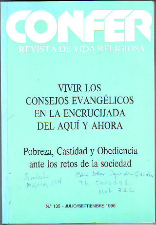 CONFER REVISTA DE VIDA RELIGIOSA. NUM. 135: VIVIR LOS CONSEJOS EVANGELICOS EN LA ENCRUCIJADA DEL AQUI Y AHORA. POBREZA, CASTIDAD Y OBEDIENCIA ANTE LOS RETOS DE LA SOCIEDAD.