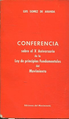 CONFERENCIA SOBRE EL X ANIVERSARIO DE LA LEY DE PRINCIPIOS FUNDAMENTALES DEL MOVIMIENTO.