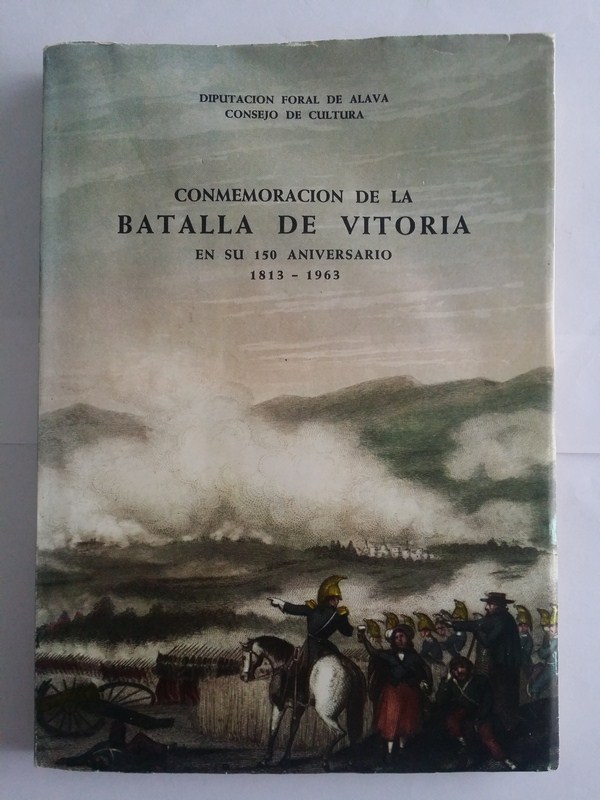 Conmemoracion de la batalla de vitoria en su 150 aniversario 1813 – 1963