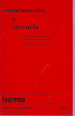 CONOCIMIENTO Y CREENCIA. ACTAS DEL IV SIMPOSIO DE LOGICA Y FILOSOFIA DE LA CIENCIA. TEOREMA NUMERO MONOGRAFICO.