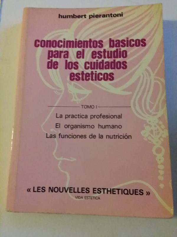 Conocimientos basicos para el estudio de los cuidados esteticos. Tomo 1