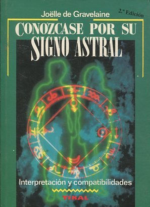 CONOZCASE POR SU SIGNO ASTRAL, INTERPRETACION Y COMPATIBILIDADES.