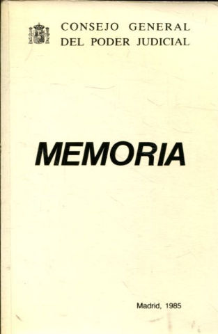 CONSEJO GENERAL DEL PODER JUDICIAL. MEMORIA, 1985.