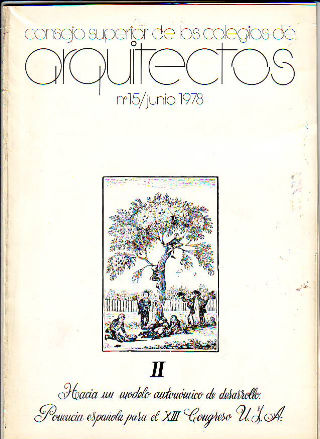 CONSEJO SUPERIOR DE LOS COLEGIOS DE ARQUITECTOS. Nº 15: HACIA UN MODELO AUTONOMICO DE DESARROLLO. PONENCIA ESPAÑOLA PARA EL XIII CONGRESO U.I.A.