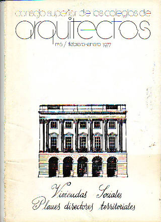 CONSEJO SUPERIOR DE LOS COLEGIOS DE ARQUITECTOS. Nº 6: VIVIENDAS SOCIALES. PLANES DIRECTORES TERRITORIALES.